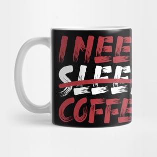 I need sleep coffee Mug